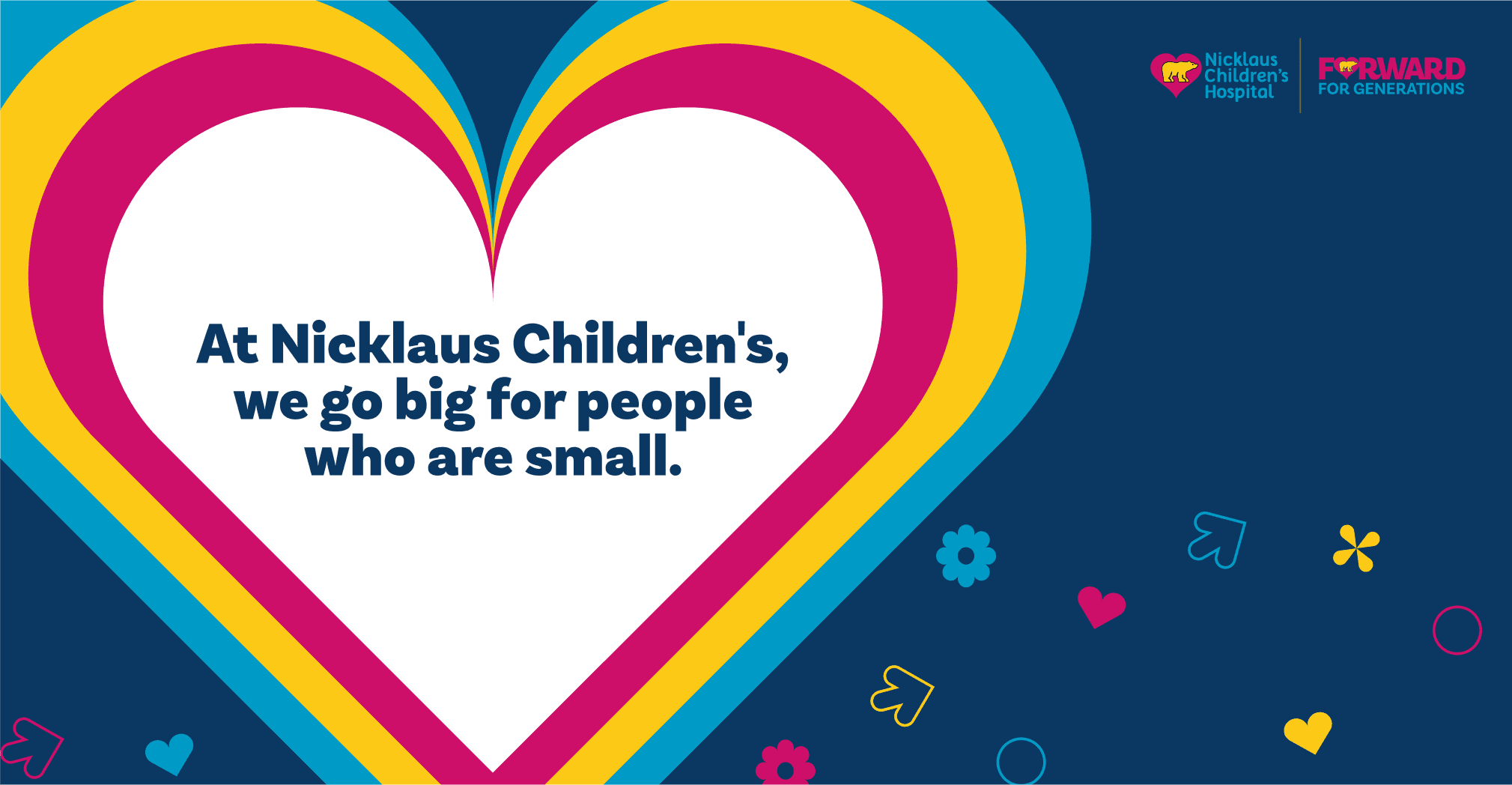 At Nicklaus Children's, we go big for people who are small